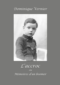 L'Accroc ou Mémoires d'un boomer - Dominique Vernier - ebook