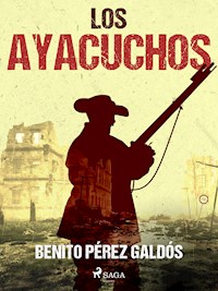 Los Ayacuchos - Benito Pérez Galdós - ebook