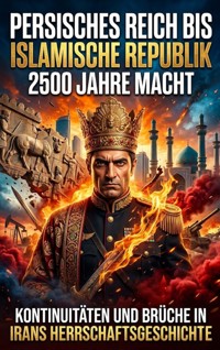 Persisches Reich bis Islamische Republik: 2500 Jahre Macht - Emma Stahl - ebook