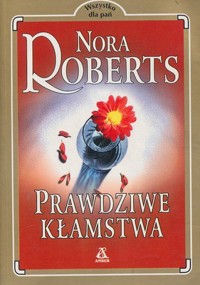 Prawdziwe kłamstwa - Nora Roberts - ebook