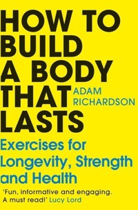 How To Build a Body That Lasts - Richardson Adam - książka