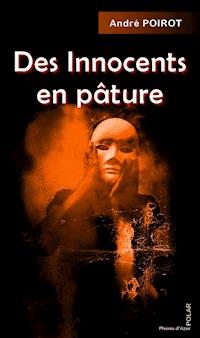 Des innocents en pâture - André Poirot - ebook