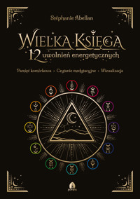 Wielka księga 12 uwolnień energetycznych - Abellan Stéphanie - ebook + audiobook + książka