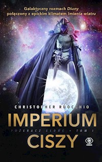 Pożeracz Słońc Tom 1 Imperium ciszy - Christopher Ruocchio - książka