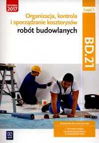 Organizacja, kontrola i sporządzanie kosztorysów robót budowlanych. Kwalifikacja BD.21. Podręcznik do nauki zawodu technik robót wykończeniowych w budownictwie Część 1 - Romik Zbigniew - książka