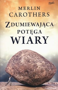 Zdumiewająca potęga wiary - Merlin Carothers - książka