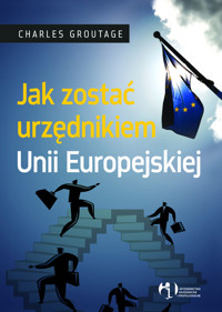 Jak zostać urzędnikiem Unii Europejskiej - Groutage Charles - książka