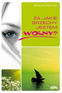 Za jakie grzechy jestem wolny - Piekarz Danuta - książka