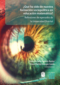 ¿Qué ha sido de nuestra formación sociopolítica en educación matemática? - Francisco Javier Camelo Bustos - ebook