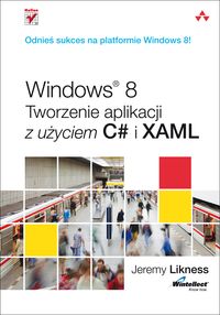 Windows 8 Tworzenie aplikacji z użyciem C# i XAML - Likness Jeremy - książka