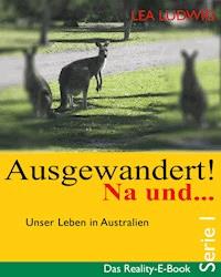 Ausgewandert! Na und ... (Serie I) - Lea Ludwig - ebook
