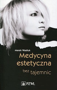 Medycyna estetyczna bez tajemnic - Wasiluk Marek - książka