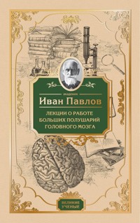 Лекции о работе больших полушарий головного мозга - Иван Павлов - ebook