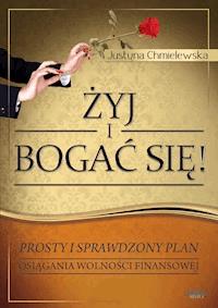 Żyj i bogać się - dla niej. Prosty i sprawdzony plan osiągnięcia wolności finansowej - Justyna Chmielewska - ebook