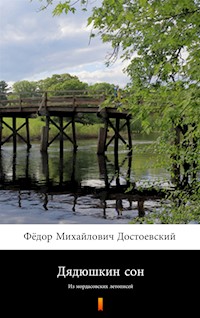 Дядюшкин сон (Sen wujaszka). Из мордасовских летописей - Фёдор Михайлович Достоевский, Fiodor Michajłowicz Dostojewski - ebook