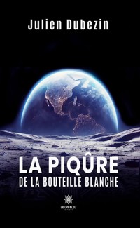 La piqûre de la bouteille blanche - Julien Dubezin - ebook