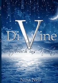 DiVine - Aufbruch ins Nichts - Nina Nell - ebook