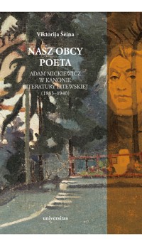 Nasz obcy poeta. Adam Mickiewicz w kanonie literatury litewskiej (1883–1940) - Viktorija Seina - ebook