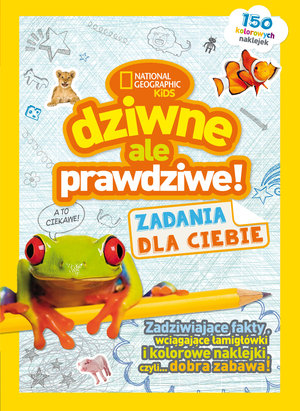 National Geographic Kids. Dziwne, ale prawdziwe! Zadania dla Ciebie - zbiorowa praca - książka