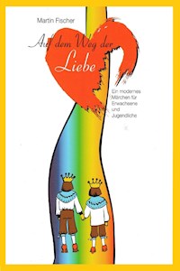 Auf dem Weg der Liebe - Martin Fischer - ebook