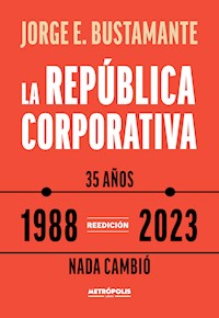 La república corporativa - Jorge Eduardo Bustamante - ebook