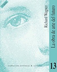 La obra de arte del futuro (2a ed.) - Richard Wagner - ebook
