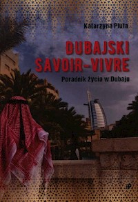 Dubajski savoir-vivre. Poradnik życia w Dubaju - Pluta Katarzyna - książka