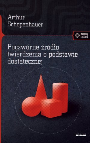 Poczwórne źródło twierdzenia o podstawie dostatecznej - Arthur Schopenhauer - książka