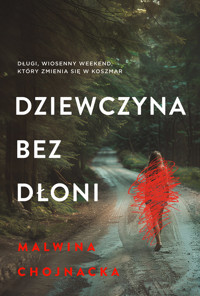 Dziewczyna bez dłoni - Chojnacka Malwina - ebook + książka