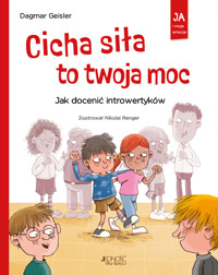 Cicha siła to twoja moc. Jak docenić introwertyków. Seria: Ja i moje emocje - Dagmar Geisler - książka