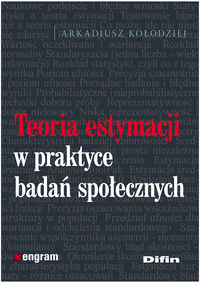 Teoria estymacji w praktyce badań społecznych - Kołodziej Arkadiusz - książka