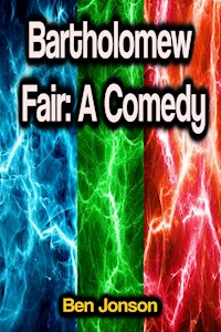 Bartholomew Fair: A Comedy - Ben Jonson - ebook