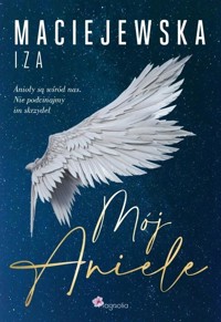 Mój Aniele - Iza Maciejewska - ebook + audiobook + książka