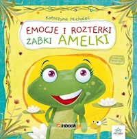 Emocje i rozterki żabki Amelki - Katarzyna Michalec - książka