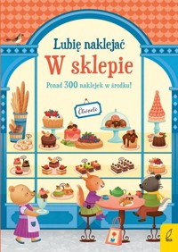 Lubię naklejać W sklepie - Wheatley Abigail - książka