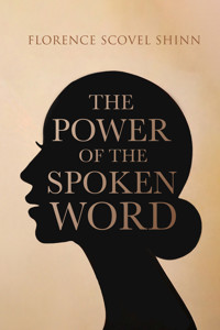 The Power of the Spoken Word - florence scovel  shinn - ebook