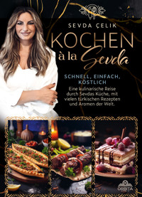 Kochen à la Sevda - Schnell, einfach, köstlich - Sevda Çelik - ebook