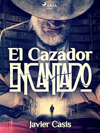 El cazador encantado - Javier Casis - ebook
