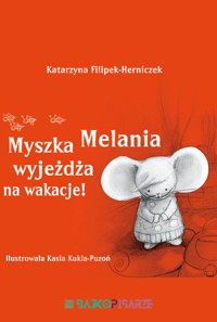 Myszka Melania wyjeżdża na wakacje! - Katarzyna Filipek-Herniczek - audiobook