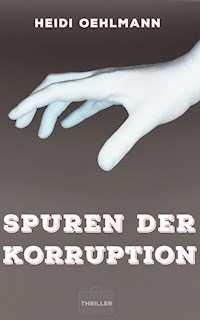 Spuren der Korruption - Heidi Oehlmann - ebook
