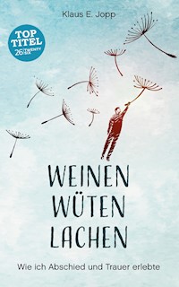 Weinen. Wüten. Lachen. - Klaus E. Jopp - ebook