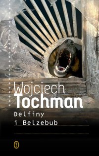 Delfiny i Belzebub - Wojciech Tochman - książka