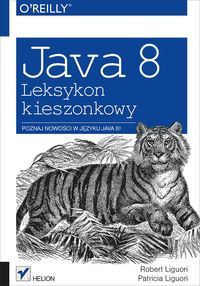 Java 8 Leksykon kieszonkowy - Liguori Robert, Liguori Patricia - książka