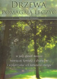 Drzewa pomagają leczyć - Manfred Himmel - książka