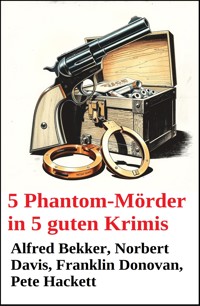 5 Phantom-Mörder in 5 guten Krimis - Alfred Bekker - ebook