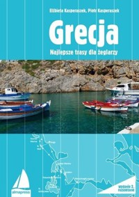 Grecja. Najlepsze trasy dla żeglarzy - Piotr Kasperaszek, Elżbieta Kasperaszek - ebook + książka