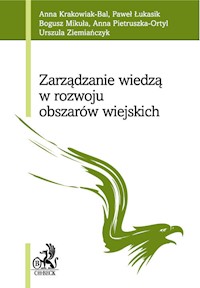 Zarządzanie wiedzą w rozwoju obszarów wiejskich - Krakowiak-Bal Anna, Łukasik Paweł, Mikuła Bogusz, Pietruszka-Ortyl Anna, Ziemiańczyk Urszula - książka