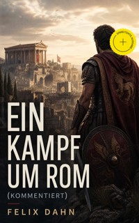 Ein Kampf um Rom (Kommentiert) - Felix  Dahn - ebook