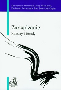 Zarządzanie Kanony i trendy - Morawski Mieczysław, Niemczyk Jerzy, Perechuda Kazimierz - książka