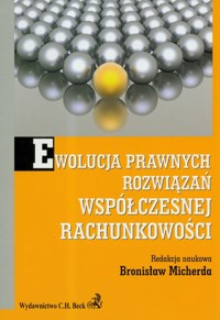 Ewolucja prawnych rozwiązań współczesnej rachunkowości -  - książka